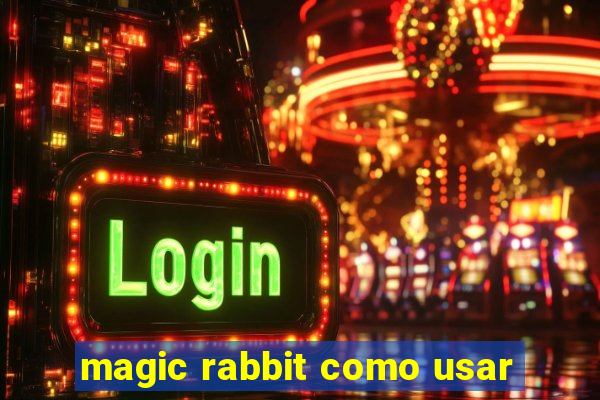 magic rabbit como usar